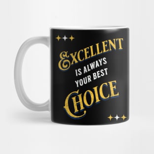 Excellence Is The Choice Mug